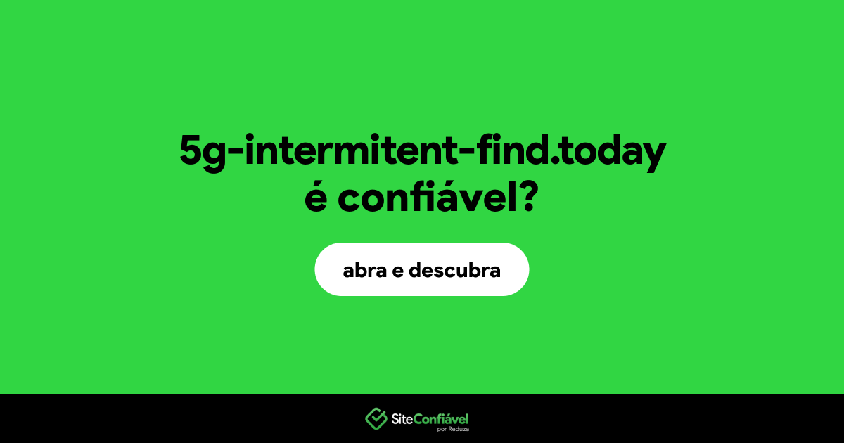 O site 5g-intermitent-find.today é confiável?