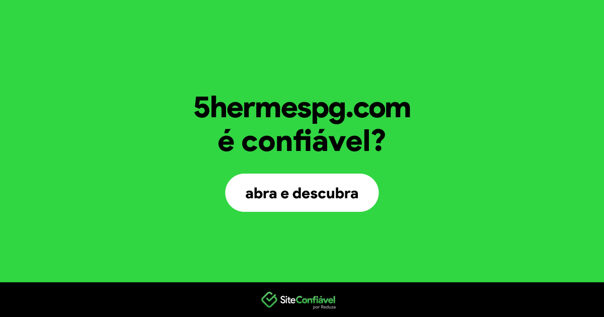 O site 5hermespg.com é confiável?