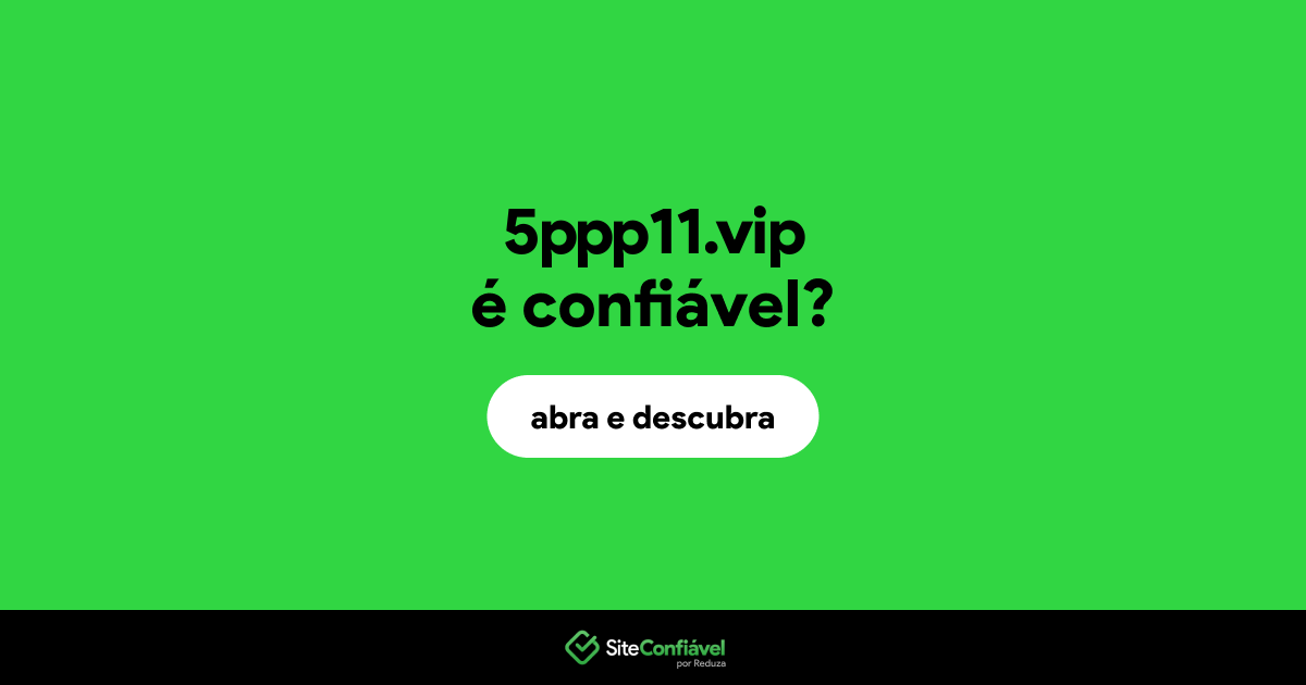 O site 5ppp11.vip é confiável?