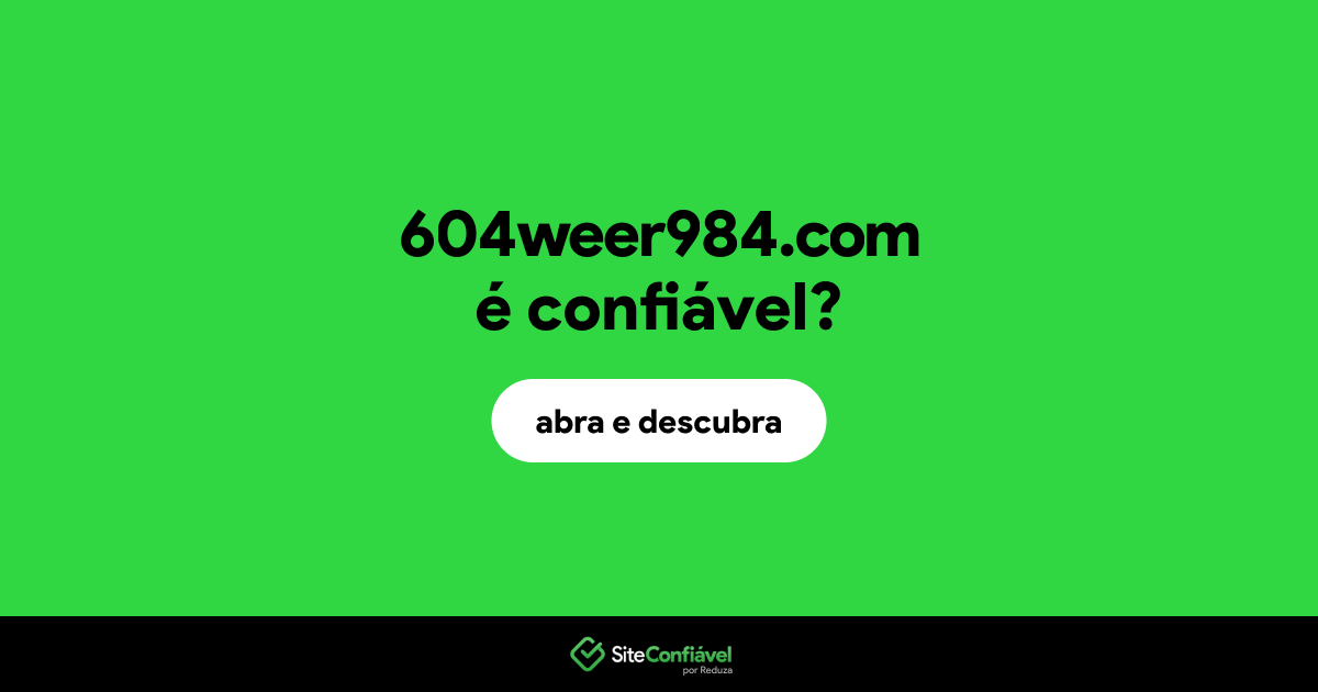 O site 604weer984.com é confiável?