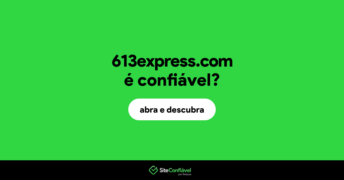 O site 613express.com é confiável?