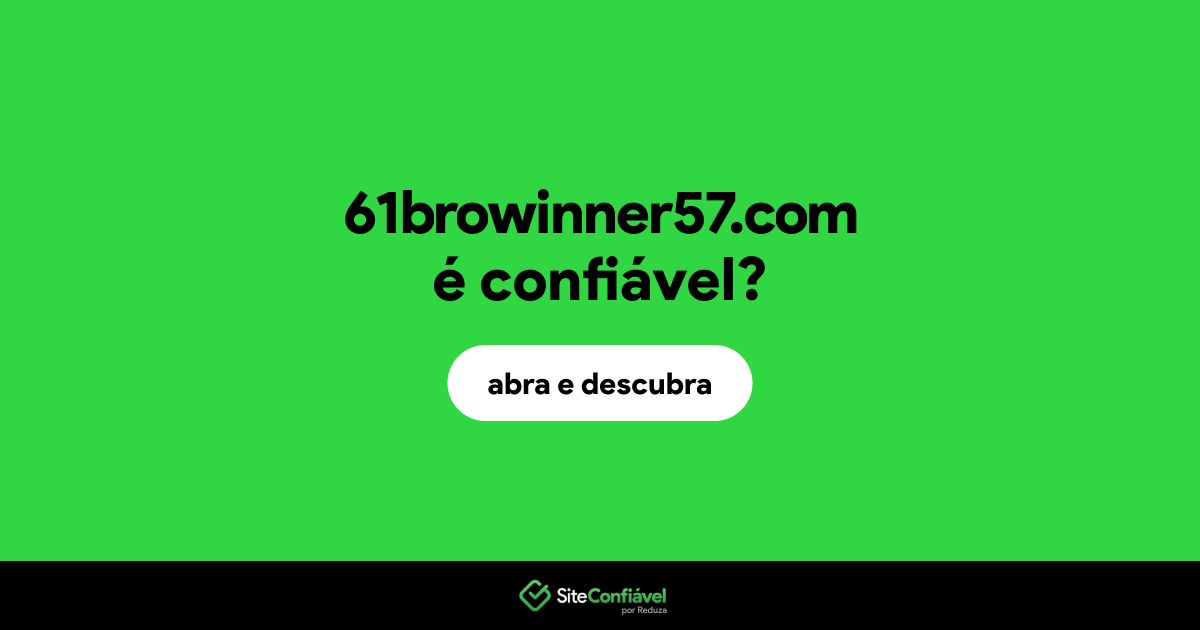 O site 61browinner57.com é confiável?