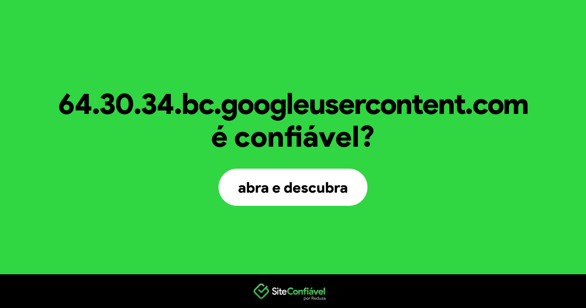 O site 64.30.34.bc.googleusercontent.com é confiável?