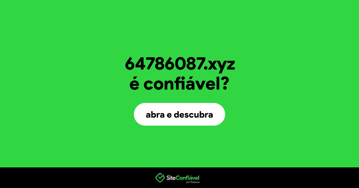 O site 64786087.xyz é confiável?