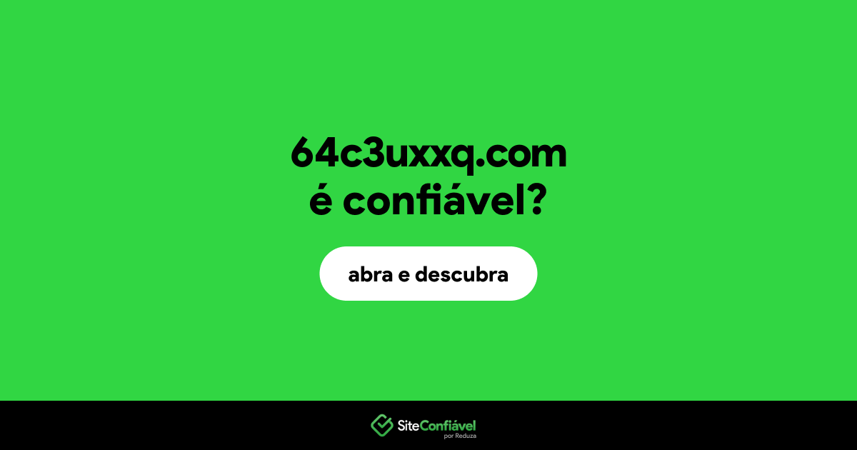 O site 64c3uxxq.com é confiável?