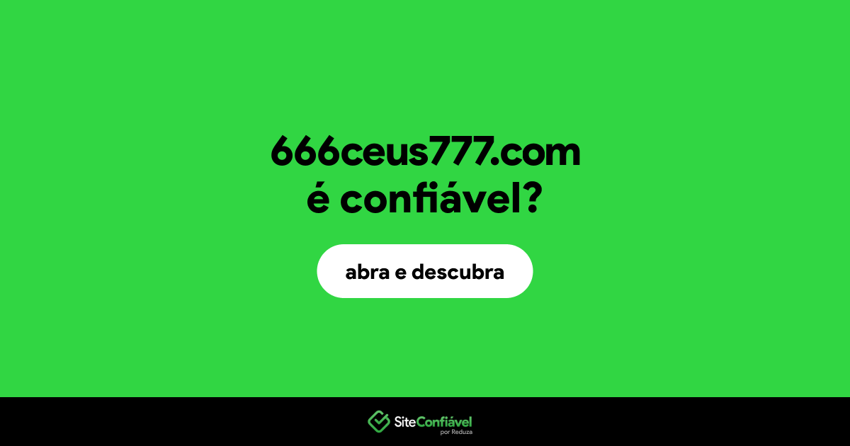 O site 666ceus777.com é confiável?