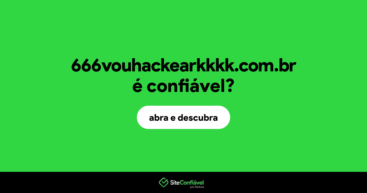 O site 666vouhackearkkkk.com.br é confiável?