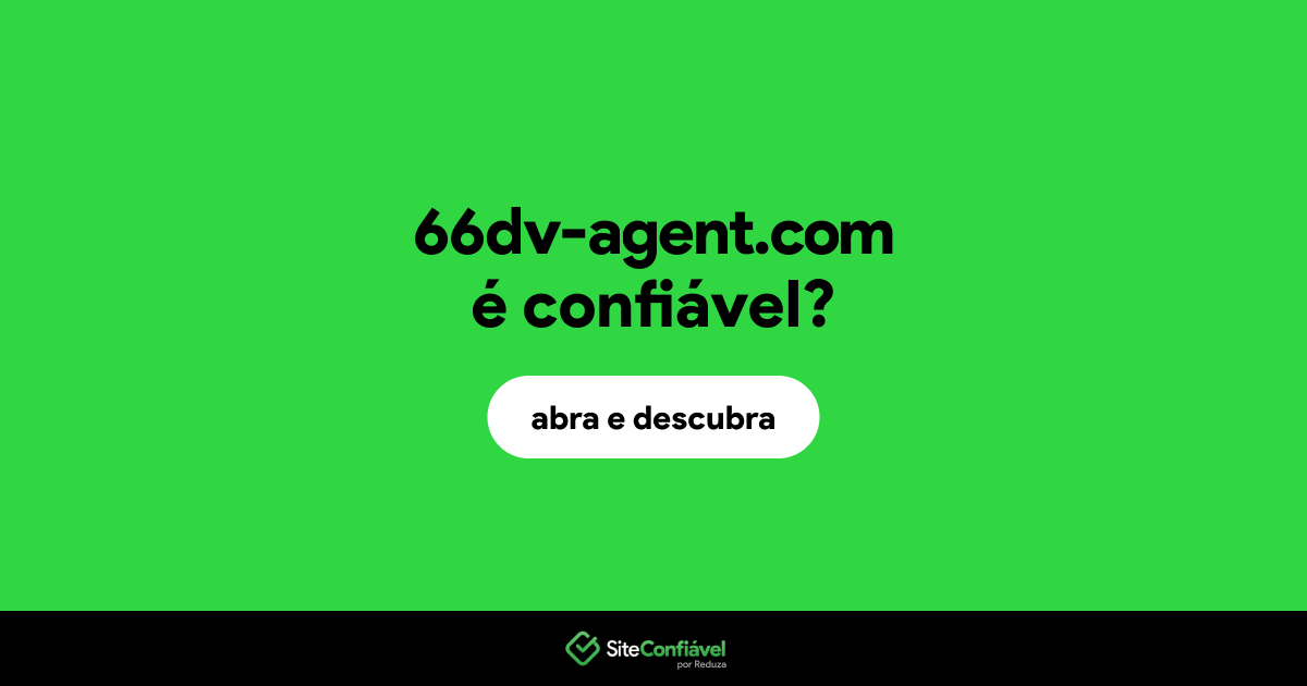 O site 66dv-agent.com é confiável?
