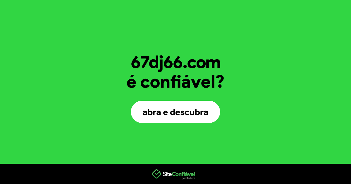 O site 67dj66.com é confiável?