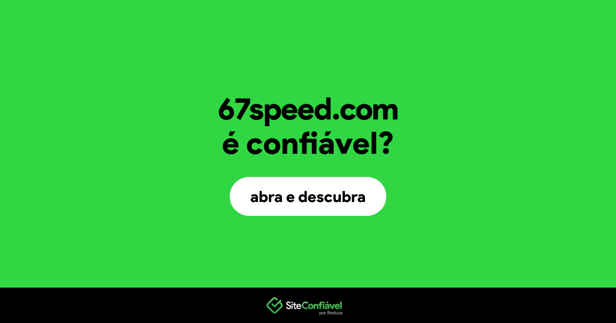 O site 67speed.com é confiável?