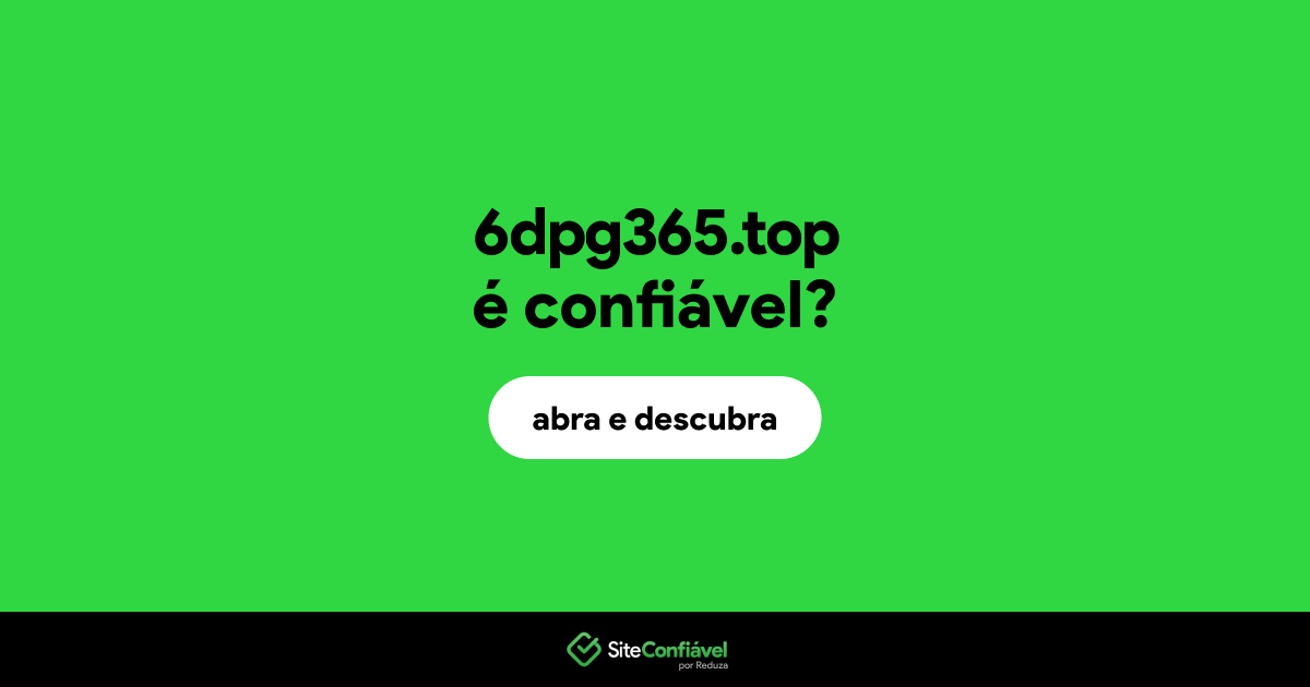 O site 6dpg365.top é confiável?