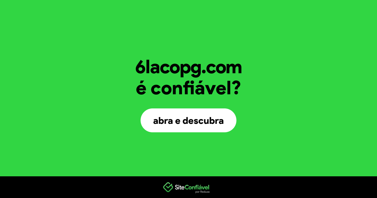 O site 6lacopg.com é confiável?