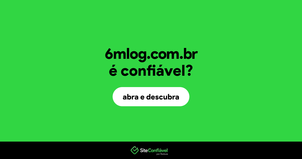 O site 6mlog.com.br é confiável?