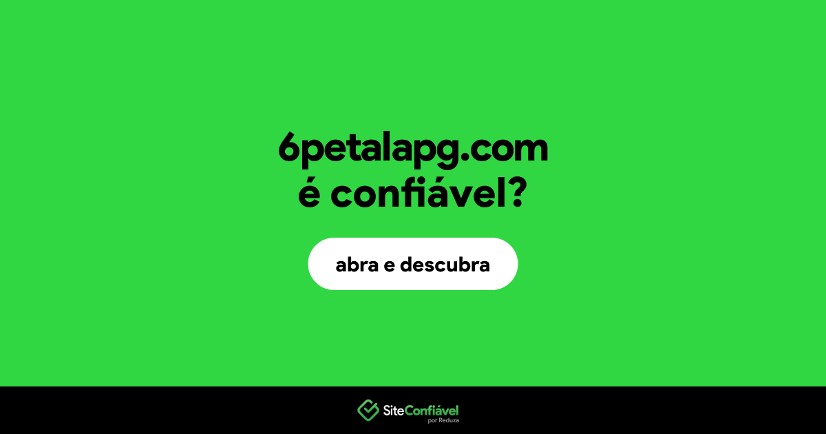O site 6petalapg.com é confiável?