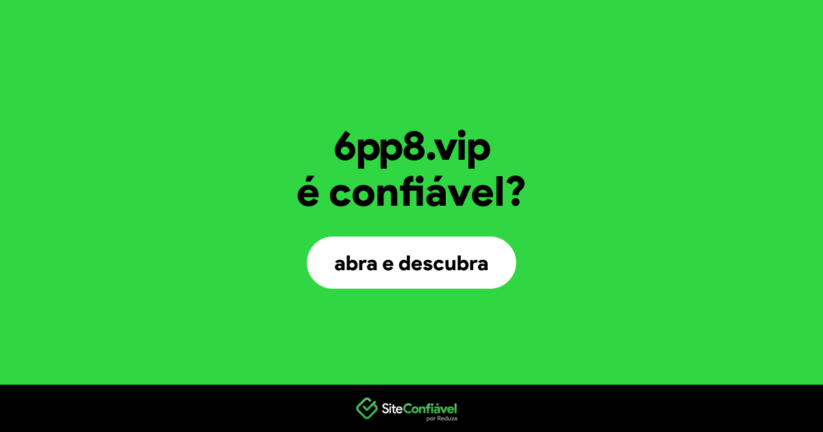 O site 6pp8.vip é confiável?