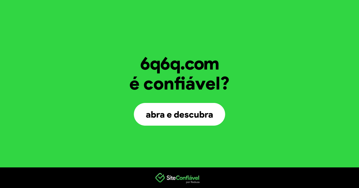 O site 6q6q.com é confiável?