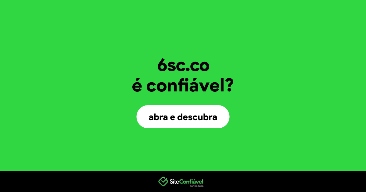 O site 6sc.co é confiável?
