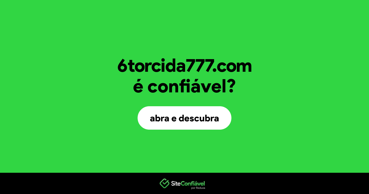 O site 6torcida777.com é confiável?
