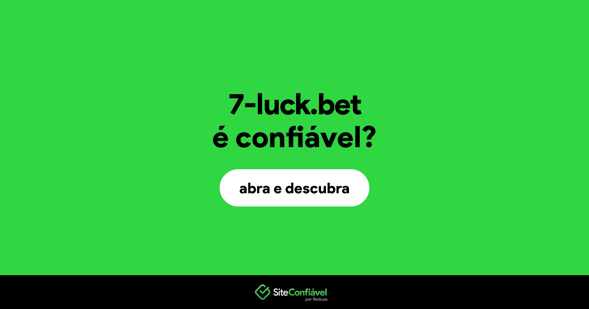 O site 7-luck.bet é confiável?