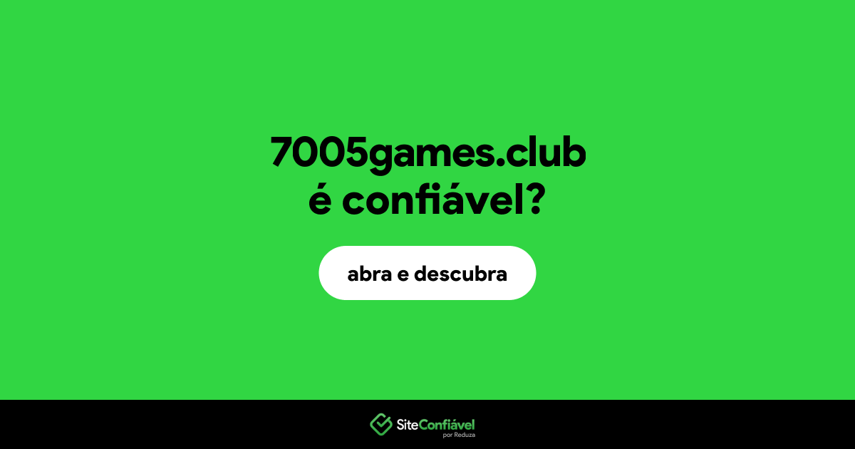 O site 7005games.club é confiável?