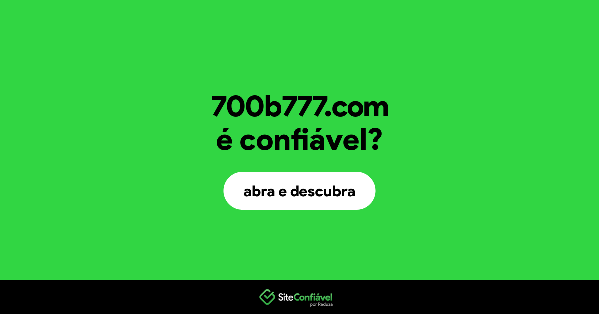 O site 700b777.com é confiável?