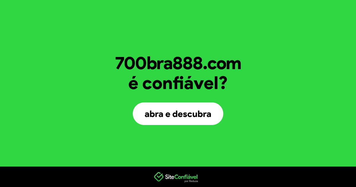 O site 700bra888.com é confiável?