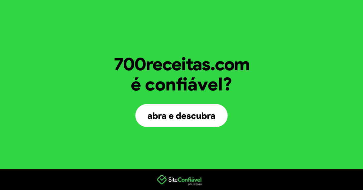O site 700receitas.com é confiável?