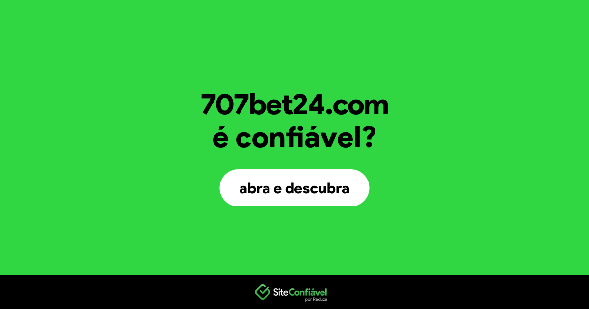 O site 707bet24.com é confiável?