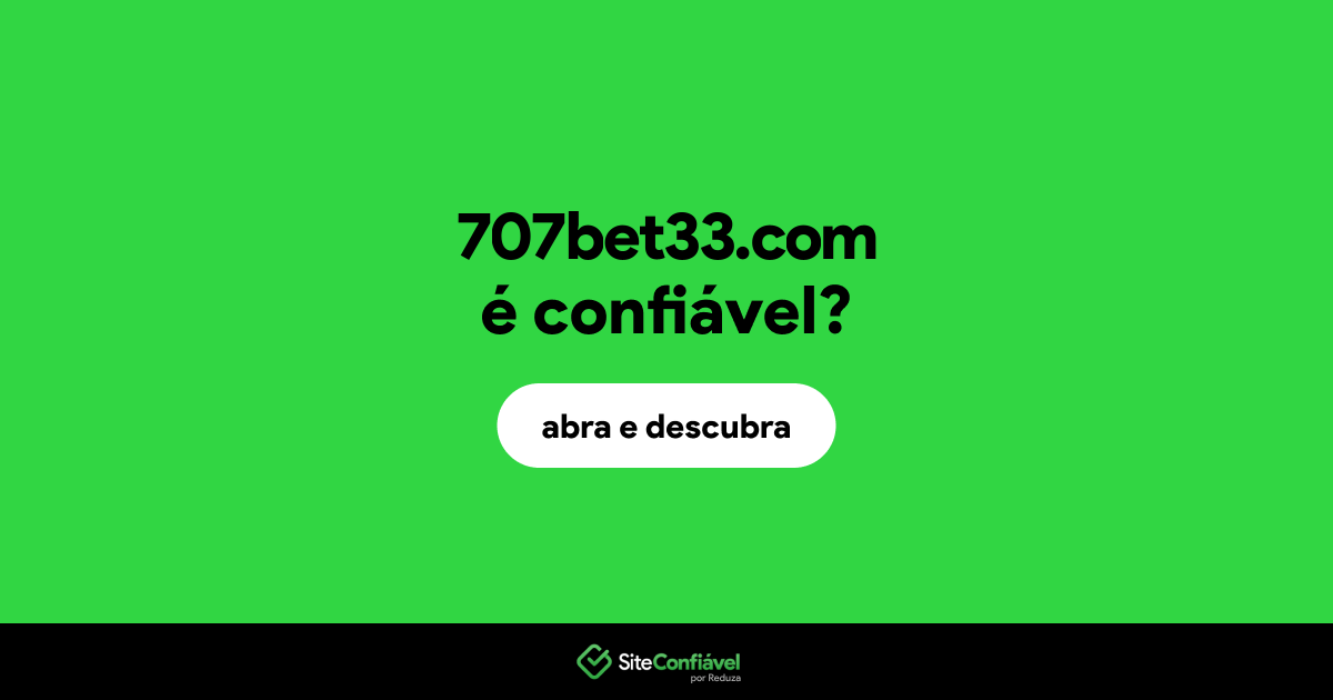 O site 707bet33.com é confiável?