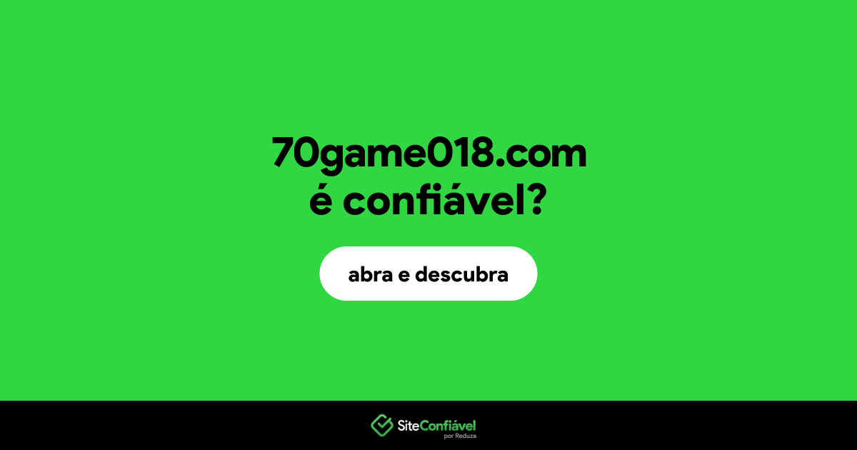 O site 70game018.com é confiável?