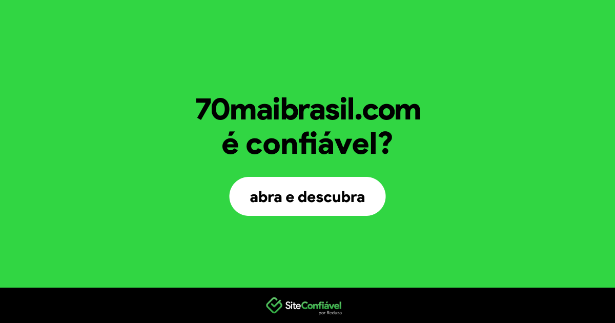 O site 70maibrasil.com é confiável?