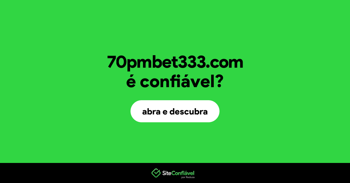O site 70pmbet333.com é confiável?