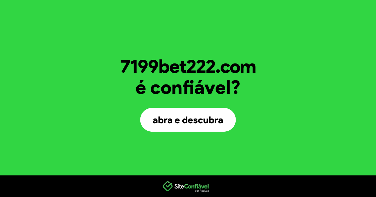 O site 7199bet222.com é confiável?