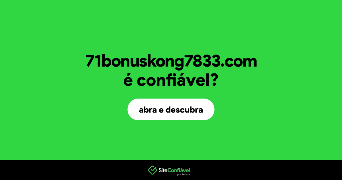 O site 71bonuskong7833.com é confiável?