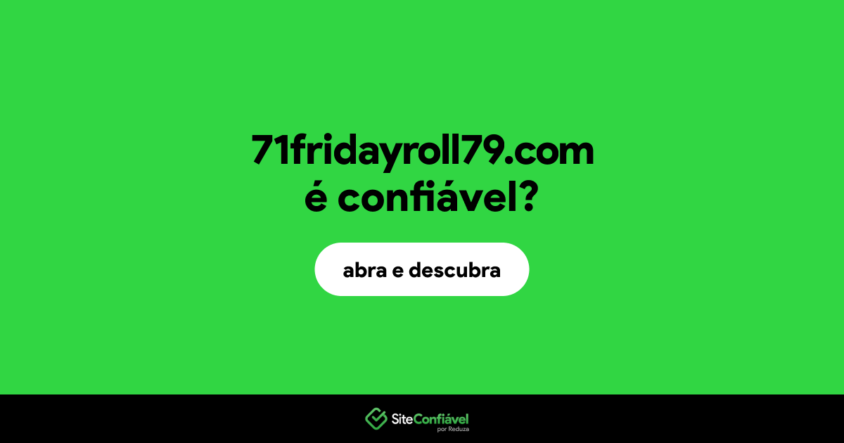 O site 71fridayroll79.com é confiável?