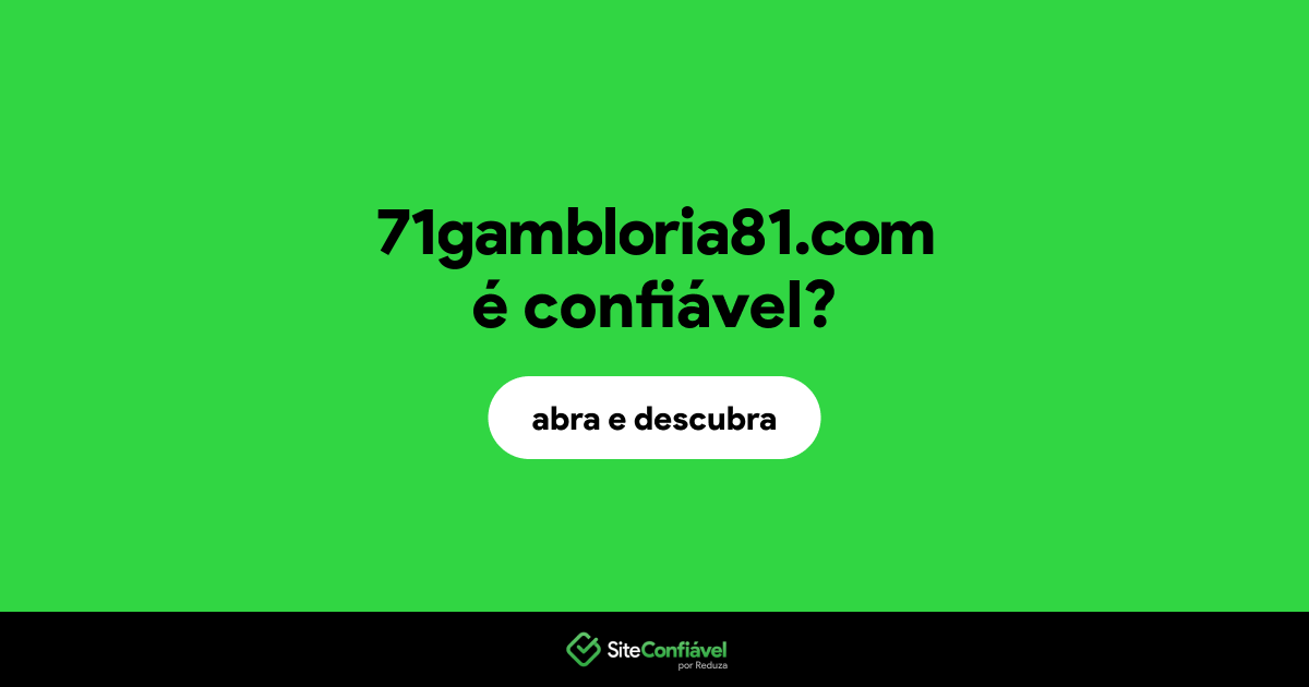 O site 71gambloria81.com é confiável?