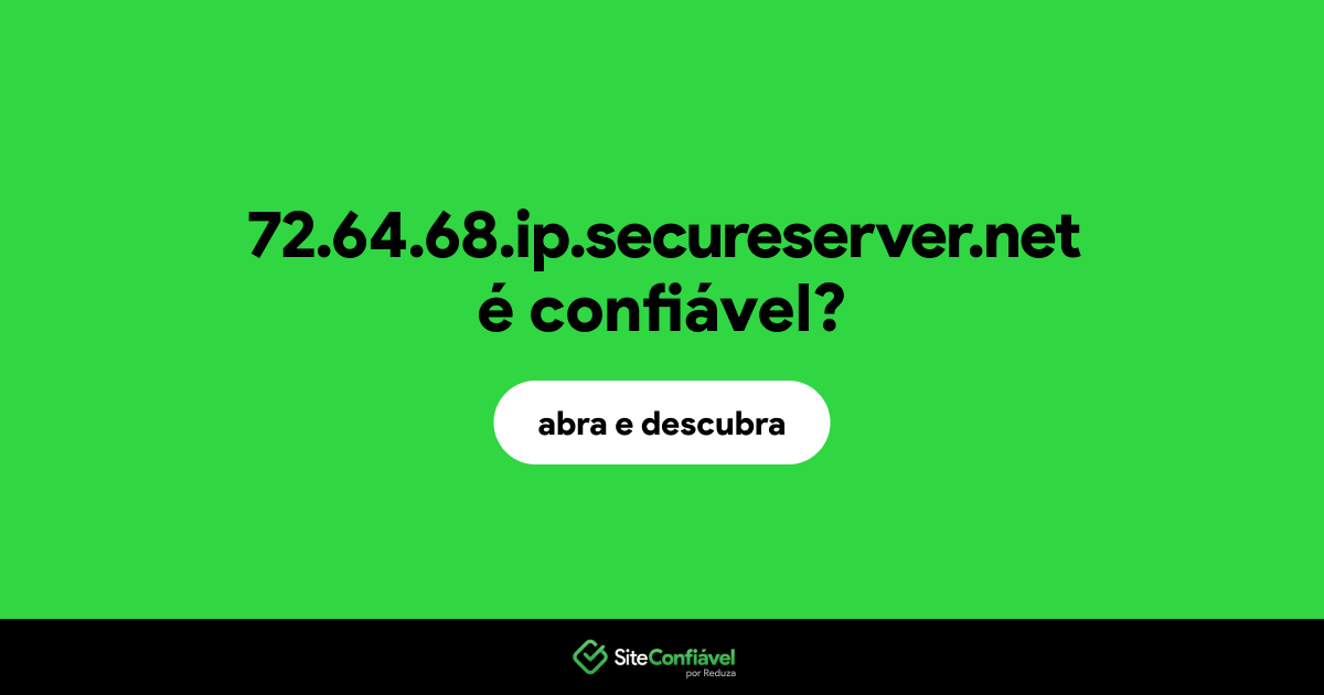 O site 72.64.68.ip.secureserver.net é confiável?