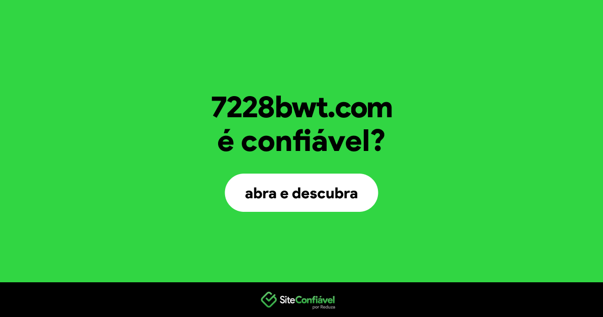 O site 7228bwt.com é confiável?