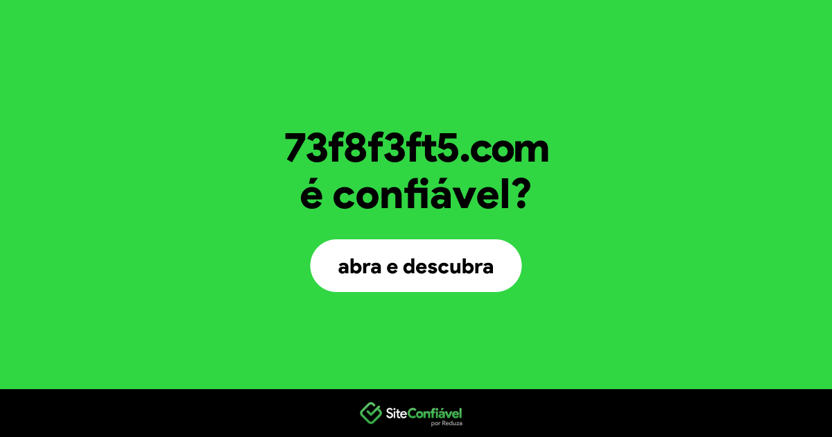 O site 73f8f3ft5.com é confiável?