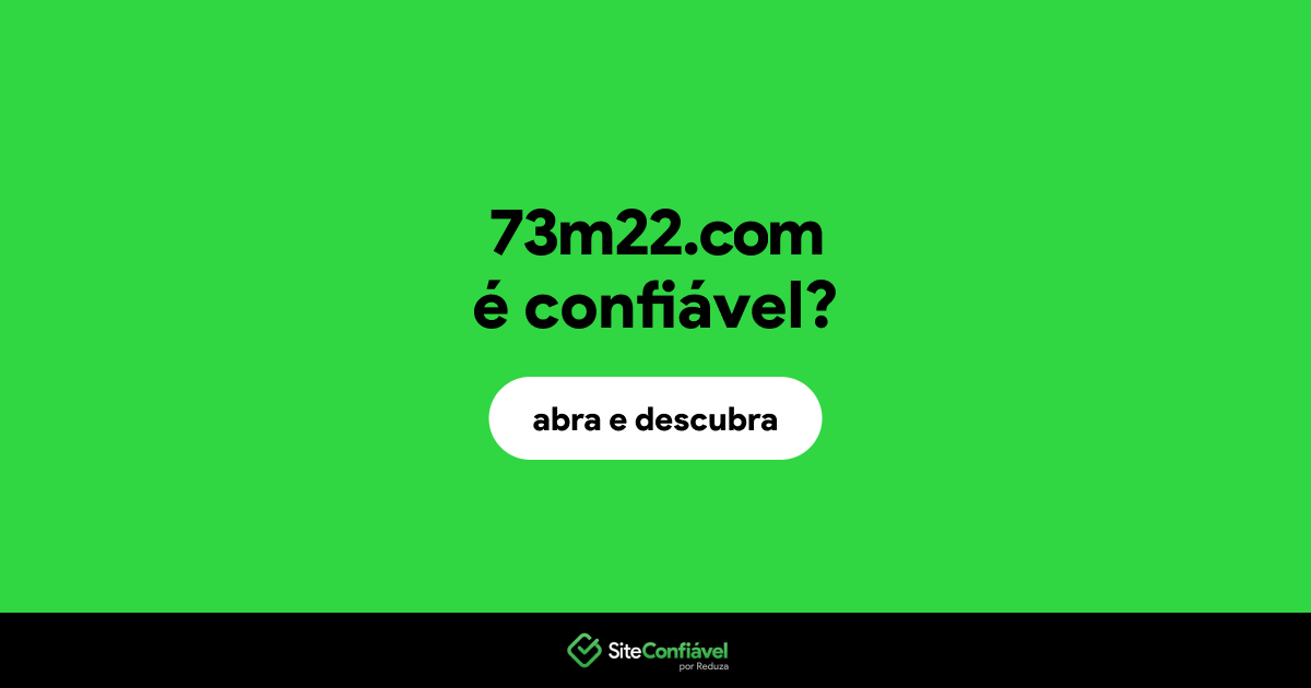 O site 73m22.com é confiável?
