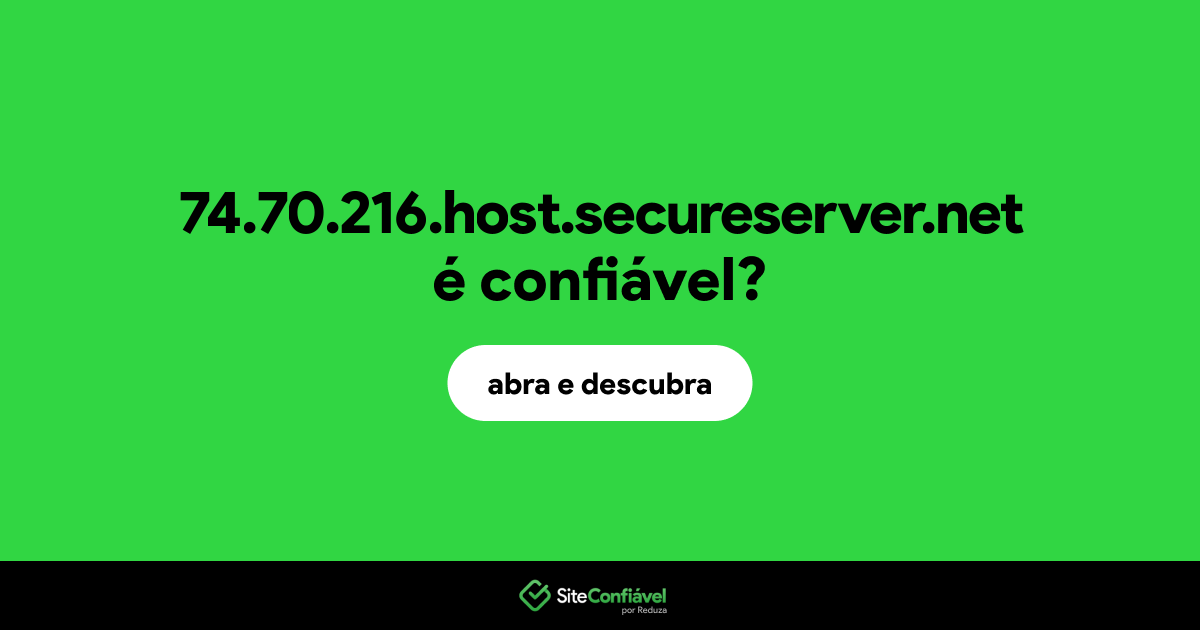 O site 74.70.216.host.secureserver.net é confiável?