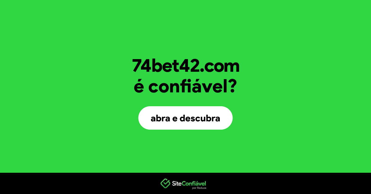 O site 74bet42.com é confiável?