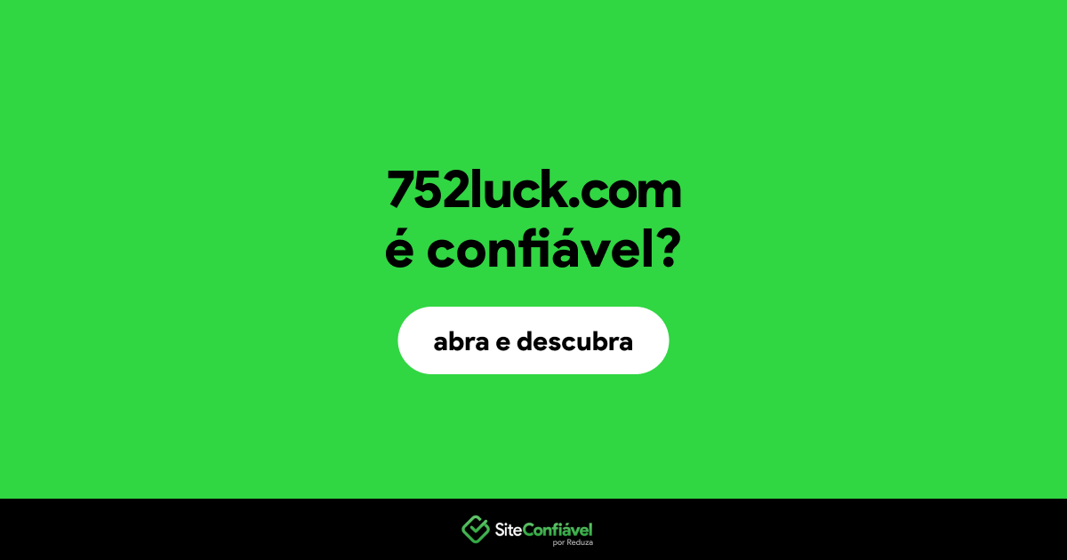 O site 752luck.com é confiável?