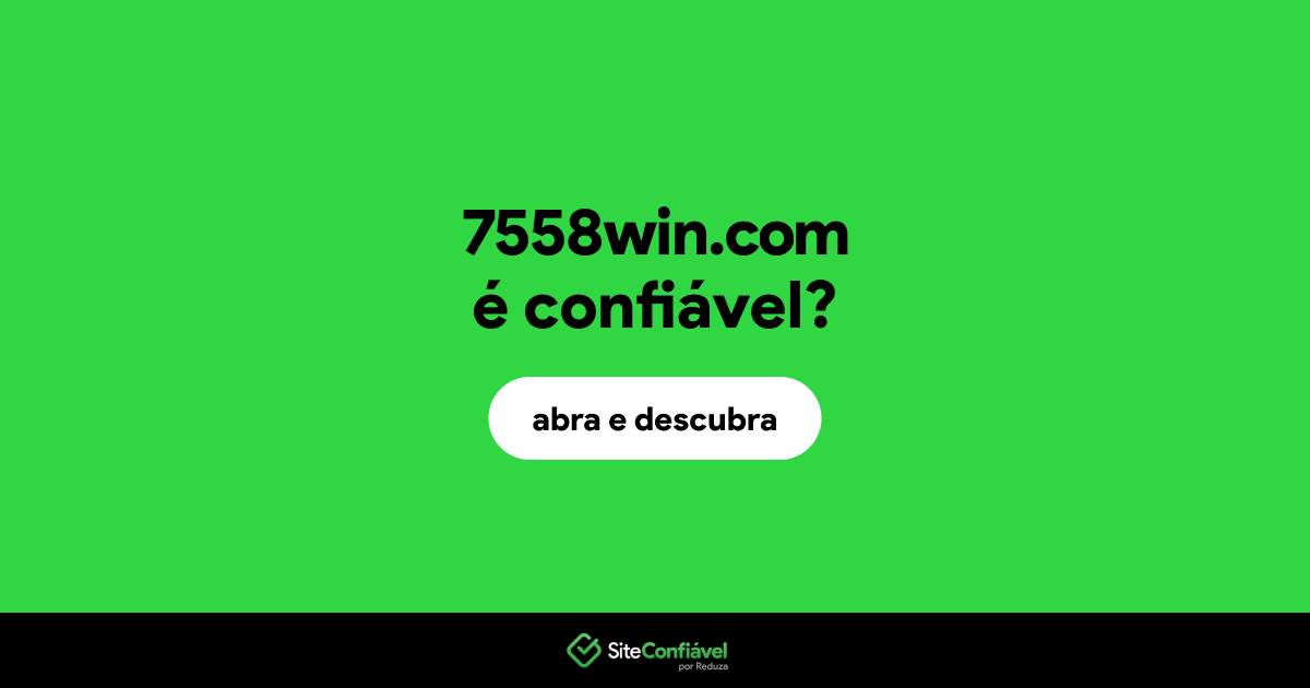 O site 7558win.com é confiável?
