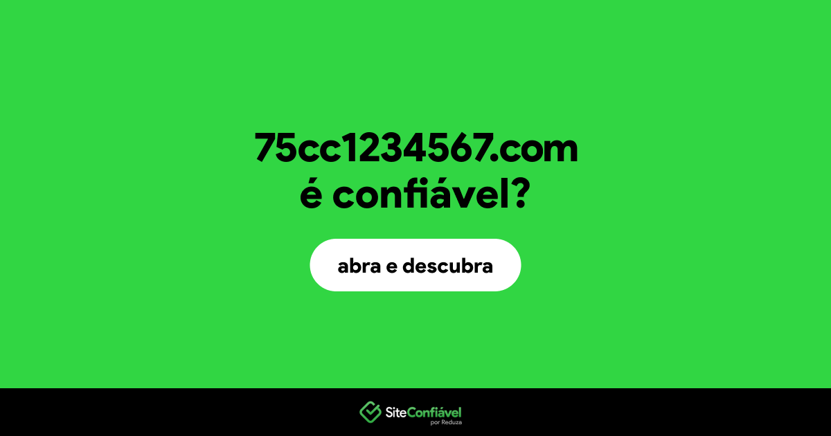 O site 75cc1234567.com é confiável?