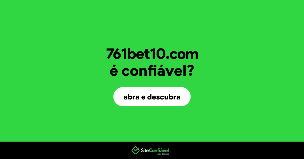O site 761bet10.com é confiável?