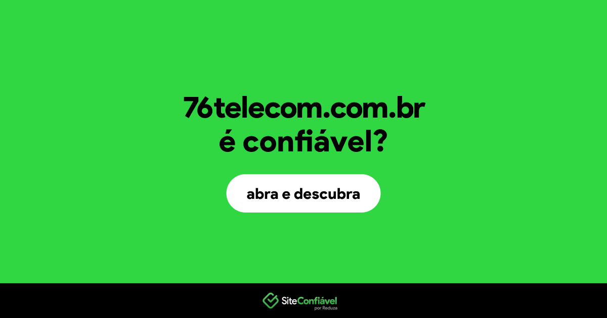 O site 76telecom.com.br é confiável?