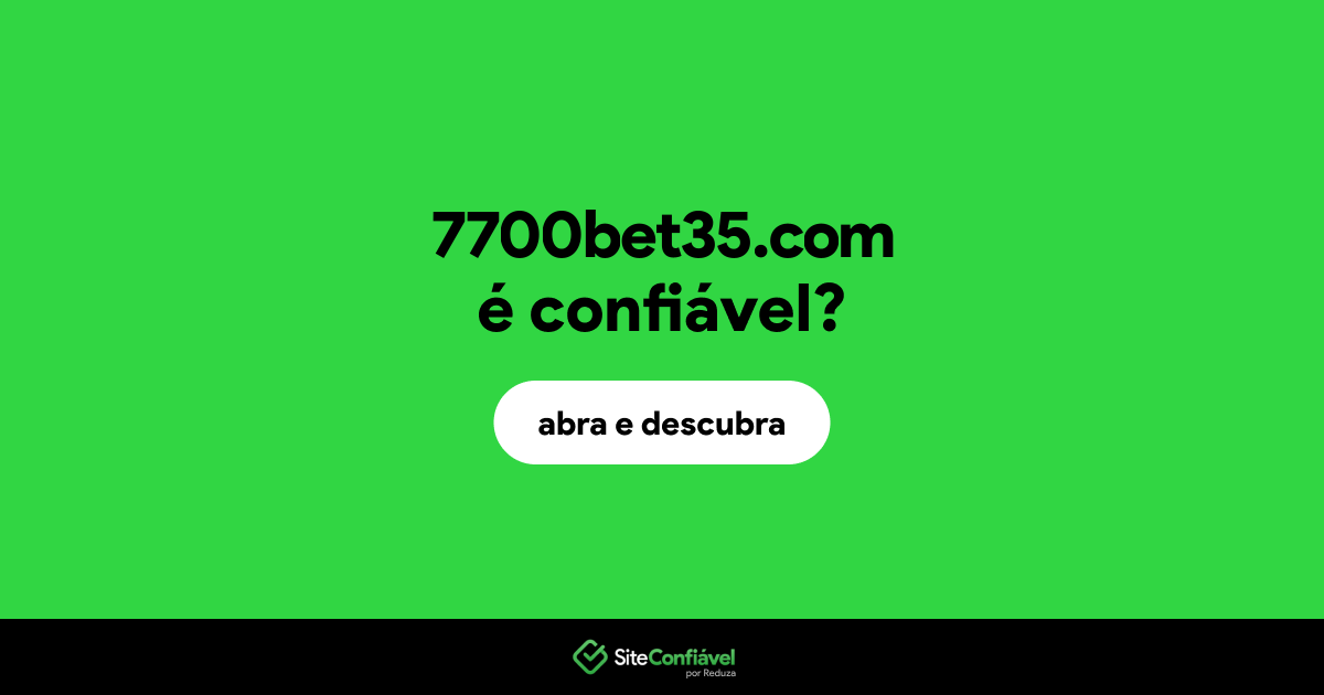 O site 7700bet35.com é confiável?
