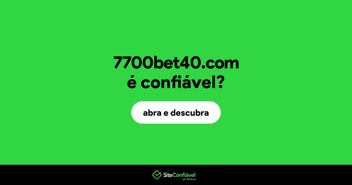 O site 7700bet40.com é confiável?