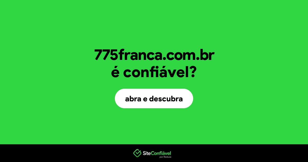 O site 775franca.com.br é confiável?